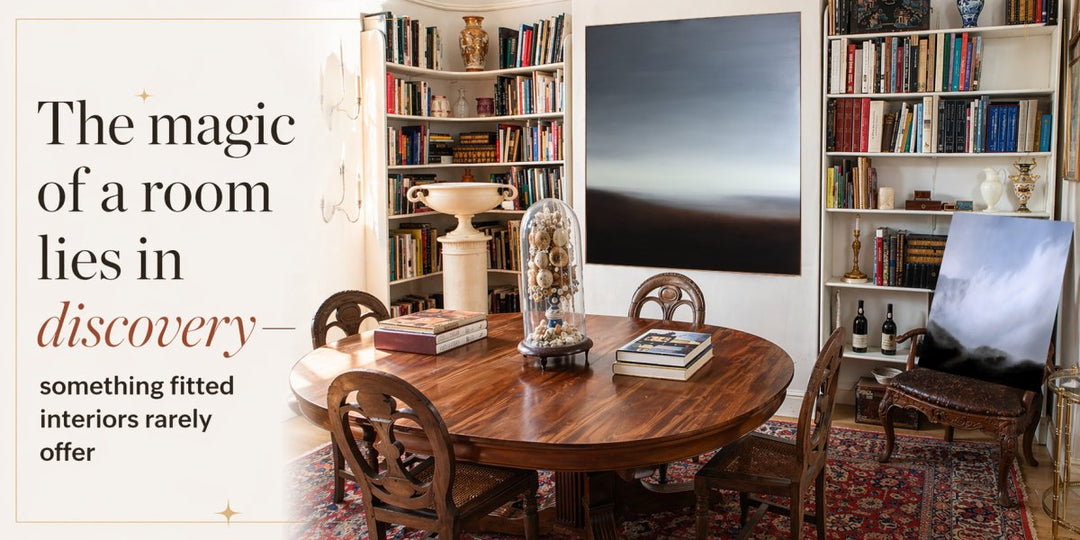 The magic of a room lies in discovery—something fitted interiors rarely offer